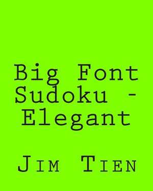 Big Font Sudoku - Elegant de Jim Tien