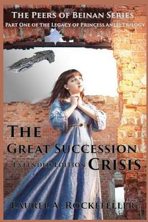 The Great Succession Crisis Extended Edition de Laurel A. Rockefeller