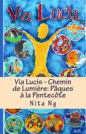 Via Lucis - Chemin de Lumiere de Nita Ng