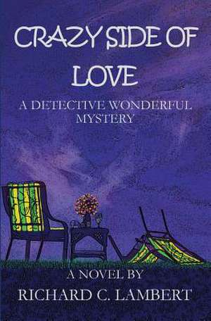 Crazy Side of Love, a Detective Wonderful Mystery de Richard C. Lambert