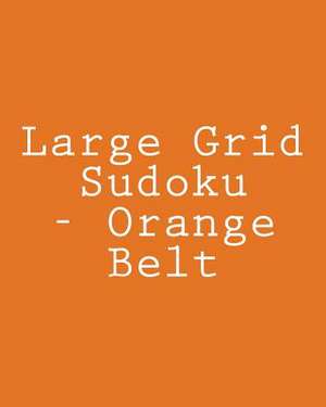 Large Grid Sudoku - Orange Belt de Carl Griffin