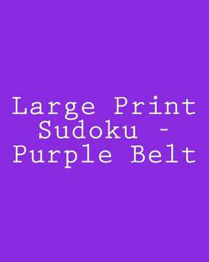 Large Print Sudoku - Purple Belt de Brian Weiss