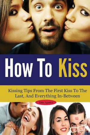 How to Kiss de Erin Agutter