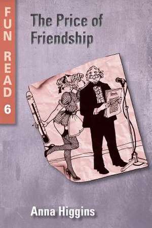 The Price of Friendship de Anna Higgins