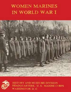 Women Marines in World War I de Linda L. Hewitt Usmcr