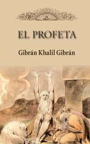 El Profeta de Gibran Khalil Gibran