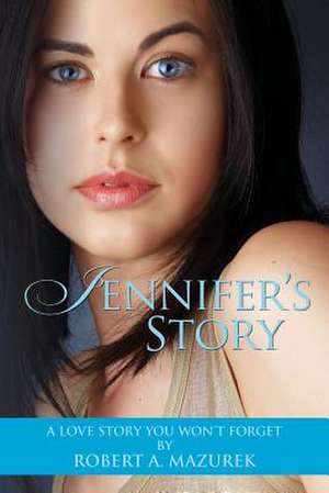 Jennifer's Story de Robert A. Mazurek