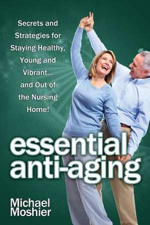 Essential Anti-Aging de Michael Moshier