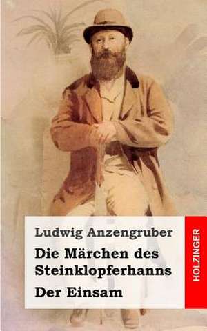 Die Marchen Des Steinklopferhanns / Der Einsam de Ludwig Anzengruber