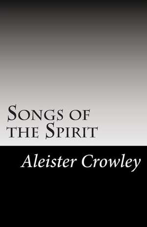 Songs of the Spirit de Aleister Crowley