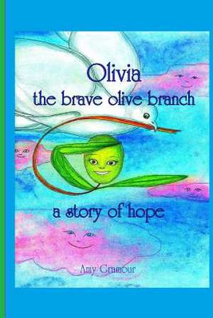 Olivia the Brave Olive Branch de Amy Gramour