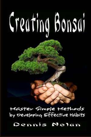 Creating Bonsai de Dennis Nolan