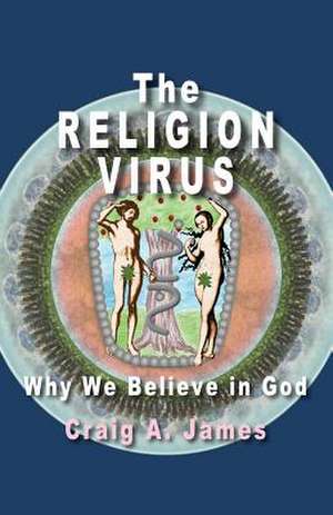 The Religion Virus de Craig A. James