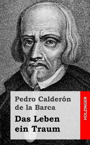 Das Leben Ein Traum de Pedro Calderon De La Barca