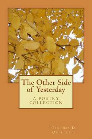 The Other Side of Yesterday de Cynthia D. Ouellette