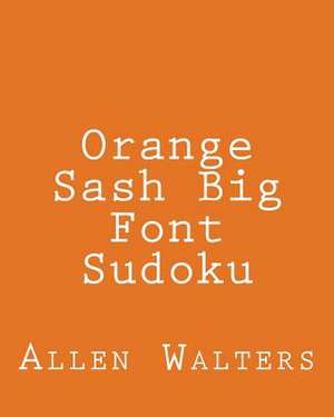 Orange Sash Big Font Sudoku de Allen Walters