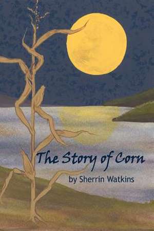 The Story of Corn de Sherrin Watkins