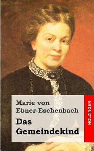 Das Gemeindekind de Marie Von Ebner-Eschenbach