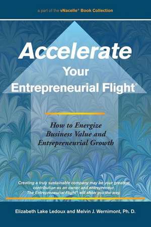 Accelerate Your Entrepreneurial Flight de Elizabeth Lake LeDoux