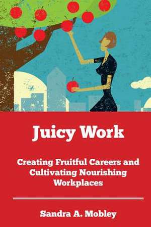 Juicy Work de Sandra a. Mobley