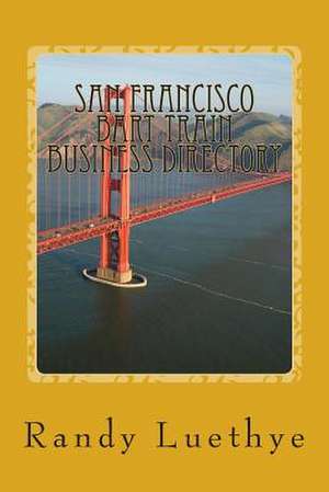 San Francisco Bart Train Business Directory de Randy Luethye