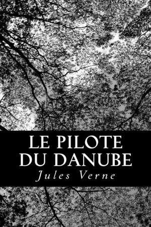 Le Pilote Du Danube de Jules Verne