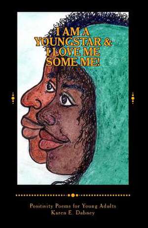 I Am a Youngstar and I Love Me Some Me! de Karen E. Dabney