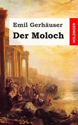 Der Moloch de Emil Gerhauser