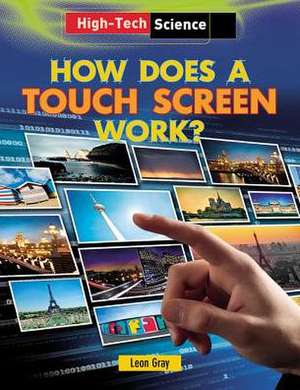 How Does a Touch Screen Work? de Leon Gray