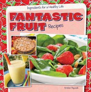 Fantastic Fruit Recipes de Kristen Rajczak