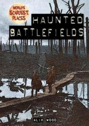 Haunted Battlefields de Alix Wood