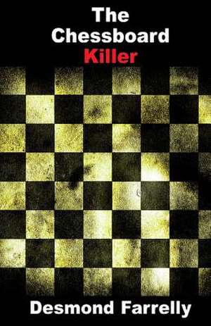 The Chessboard Killer de Desmond Farrelly