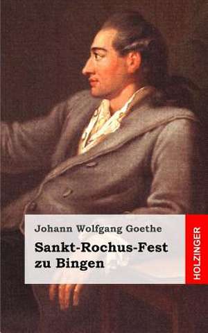 Sankt-Rochus-Fest Zu Bingen de Johann Wolfgang Goethe