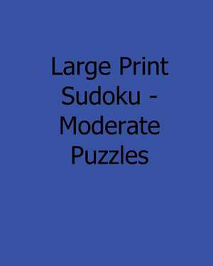 Large Print Sudoku - Moderate Puzzles de Mark Hartz