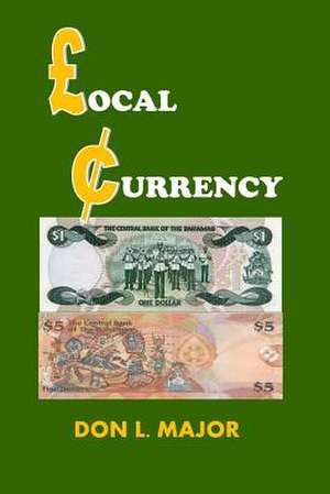 Local Currency de Dr Don L. Major