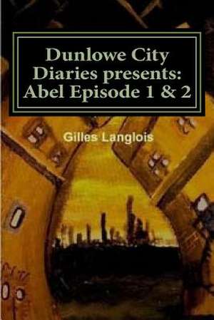 Dunlowe City Diaries Presents de Gilles Langlois