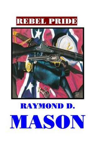 Rebel Pride de Raymond D. Mason