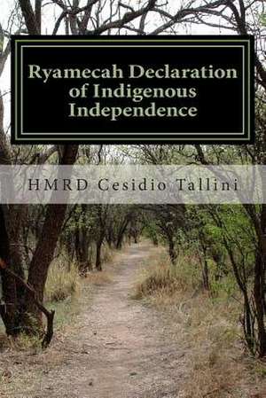 Ryamecah Declaration of Indigenous Independence de Hmrd Cesidio Tallini