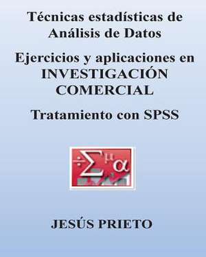 Tecnicas de Analisis de Datos. Aplicaciones En Investigacion Comercial de Antonio Prieto