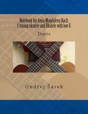 Notebook for Anna Magdalena Bach, C Tuning Ukulele and Ukulele with Low G de Ondrej Sarek