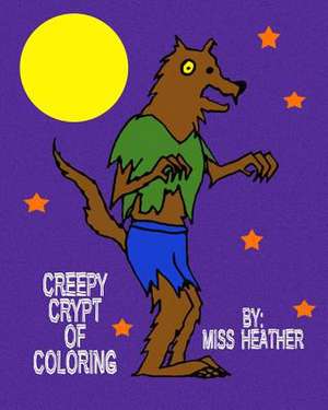 Creepy Crypt of Coloring de Miss Heather