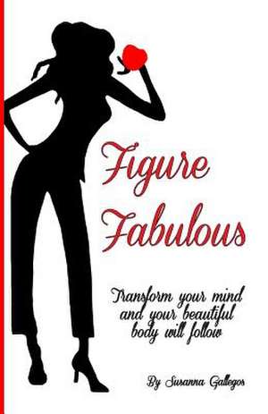 Figure Fabulous de Susanna M. Gallegos