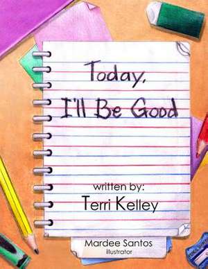 Today I'll Be Good de Terri Kelley