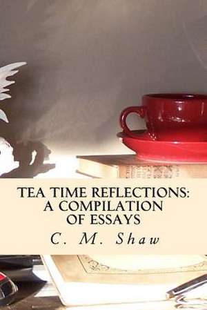 Tea Time Reflections de C. M. Shaw