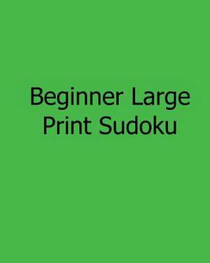 Beginner Large Print Sudoku de Ted Rogers