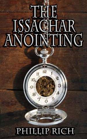 The Issachar Anointing de Phillip Rich