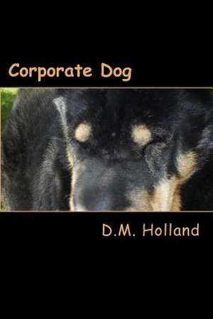 Corporate Dog de MS D. M. Holland