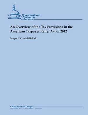 An Overview of the Tax Provisions in the American Taxpayer Relief Act of 2012 de Margot L. Crandall-Hollick