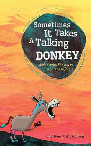 Sometimes It Takes a Talking Donkey de Cherlynn C. a. Williams