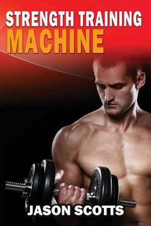 Strength Training Machine de Jason Scotts